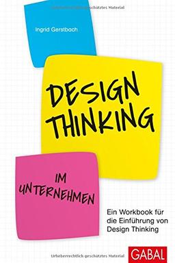 Design Thinking im Unternehmen: Ein Workbook für die Einführung von Design Thinking (Dein Business)