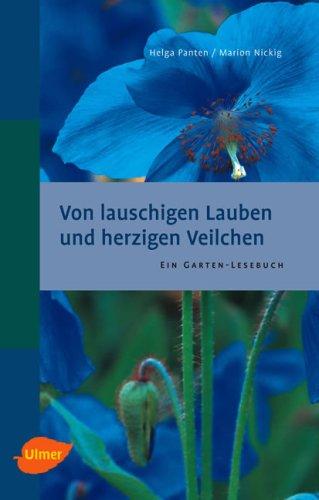 Von lauschigen Lauben und herzigen Veilchen. Ein Garten-Lesebuch