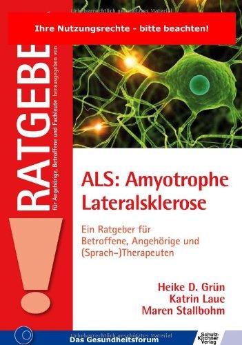 ALS: Amyotrophe Lateralsklerose: Ein Ratgeber für Betroffene, Angehörige und (Sprach-)Therapeuten