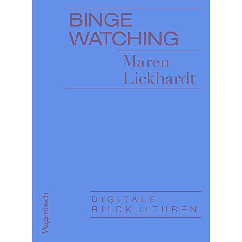 Binge Watching - Digitale Bildkulturen (Allgemeines Programm - Sachbuch)