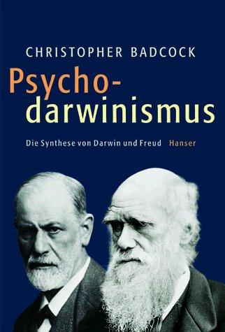 Psychodarwinismus: Die Synthese von Darwin und Freud