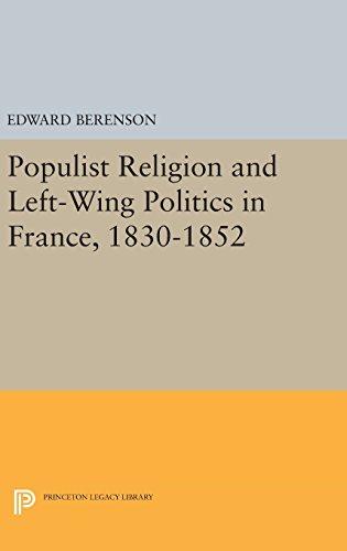 Populist Religion and Left-Wing Politics in France, 1830-1852 (Princeton Legacy Library)