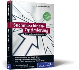 Suchmaschinen-Optimierung für Webentwickler: Das umfassende Handbuch: Funktionsweisen von Google & Co. Ranking-Optimierung und Usability (Galileo Computing)