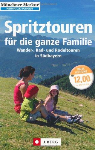 Spritztouren für die ganze Familie: Wander-, Rad- und Rodeltouren in Südbayern