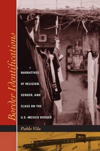 Border Identifications: Narratives of Religion, Gender, and Class on the U.S.-Mexico Border (Inter-America Series)