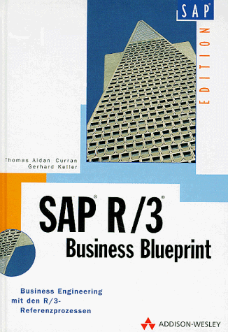 SAP R/3 Business Blueprint: Business Engineering mit den R/3-Referenzprozessen (SAP Profiwissen)