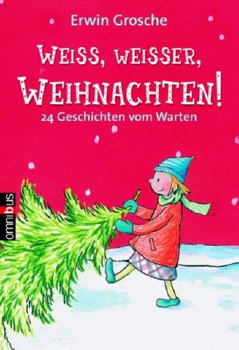 Weiß, weißer, Weihnachten! 24 Geschichten vom Warten