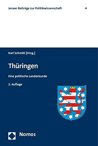 Thüringen: Eine politische Landeskunde (Jenaer Beiträge zur Politikwissenschaft)