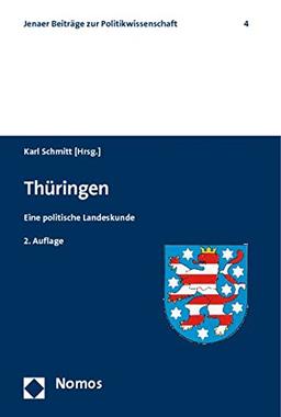 Thüringen: Eine politische Landeskunde (Jenaer Beiträge zur Politikwissenschaft)