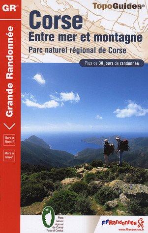 Corse, entre mer et montagne : Parc naturel régional de Corse : plus de 30 jours de randonnée