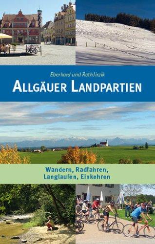 Allgäuer Landpartien: Wandern, Radfahren, Langlaufen und Einkehren