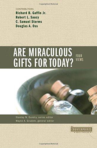 Are Miraculous Gifts for Today?: 4 Views: Four Views (Counterpoints)