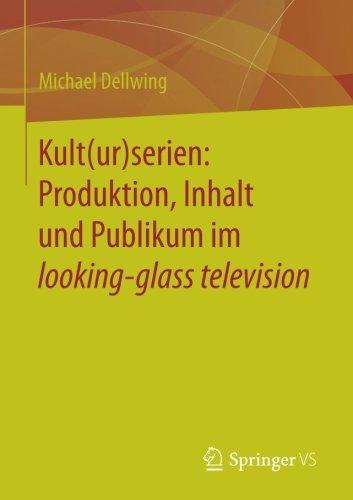 Kult(ur)serien: Produktion, Inhalt und Publikum im looking-glass television