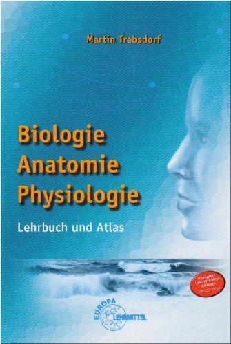 Biologie. Anatomie. Physiologie: Lehrbuch und Atlas. Ein Standardwerk der Anatomie