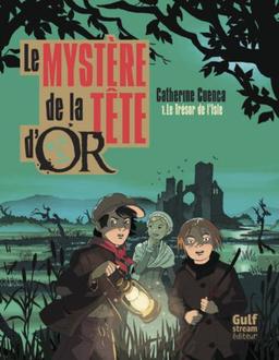 Le mystère de la tête d'or. Vol. 1. Le trésor de l'Isle