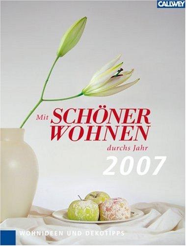 Mit Schöner Wohnen durch das Jahr 2007. Wohnideen und Dekotipps