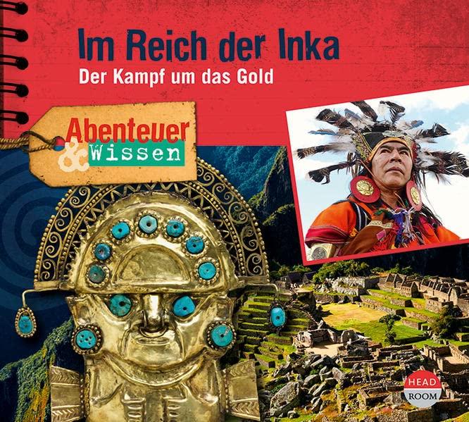 Abenteuer & Wissen: Im Reich der Inka: Der Kampf um das Gold