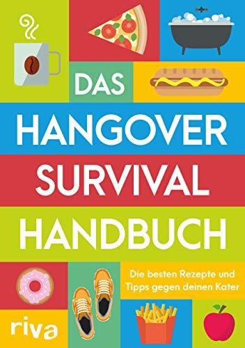 Das Hangover-Survival-Handbuch: Die besten Rezepte und Tipps gegen deinen Kater