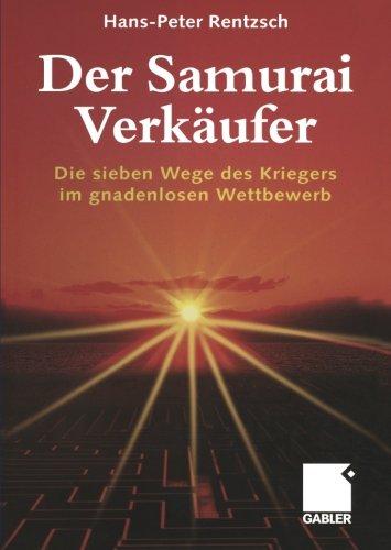 Der Samurai-Verkäufer: Die sieben Wege des Kriegers im gnadenlosen Wettbewerb (German Edition)