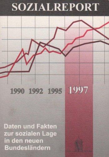 Sozialreport 1997. Daten und Fakten zur sozialen Lage in den neuen Bundesländern