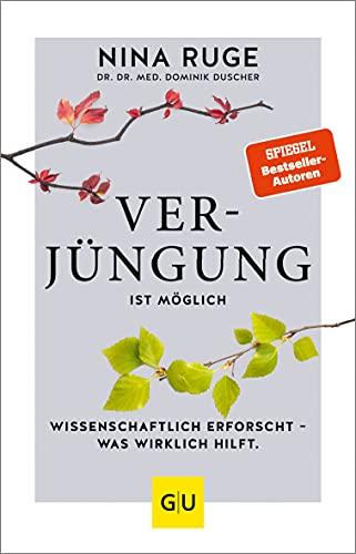 Verjüngung ist möglich: Wissenschaftlich erforscht - was wirklich hilft (GU Einzeltitel Gesundheit/Alternativheilkunde)