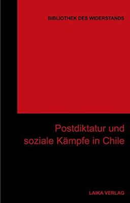 Postdiktatur und soziale Kämpfe in Chile (Bibliothek des Widerstands)