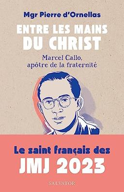 Entre les mains du Christ : Marcel Callo, apôtre de la fraternité