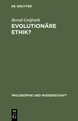 Evolutionäre Ethik?: Philosophische Programme, Probleme Und Perspektiven Der Soziobiologie (Philosophie Und Wissenschaft)