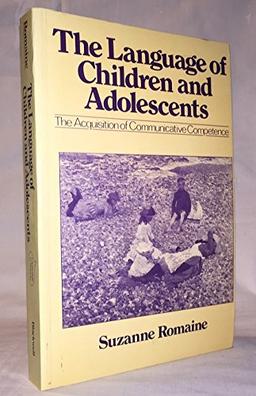 The Language of Children and Adolescents: Acquisition of Communicative Competence: The Acquisition of Communicative Competence (Language in Society)