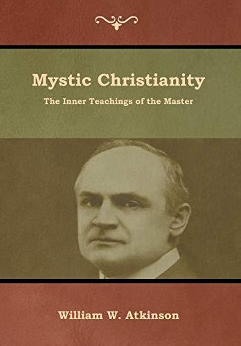 Mystic Christianity: The Inner Teachings of the Master