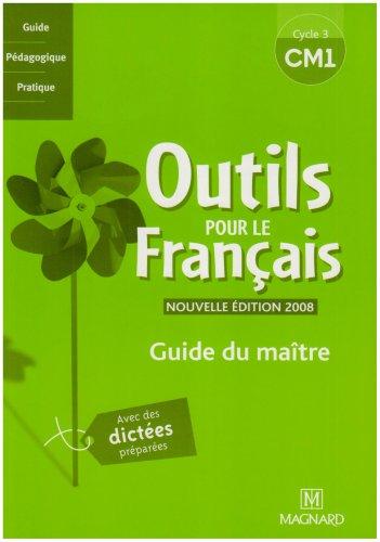 Outils pour le français, CM1 cycle 3 : guide du maître : avec des dictées préparées