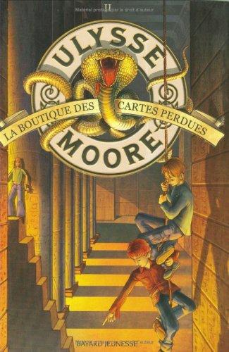 Ulysse Moore. Vol. 2. La boutique des cartes perdues