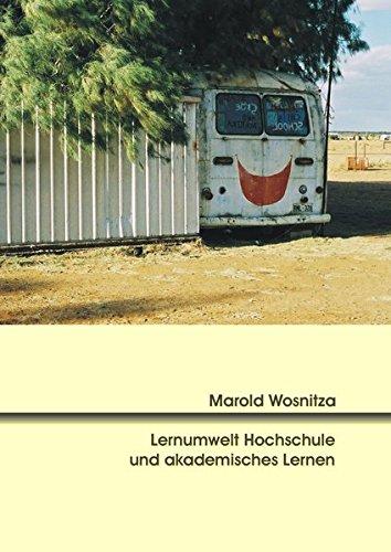 Lernumwelt Hochschule und akademisches Lernen: Die subjektive Wahrnehmung sozialer, formaler und materiell-physischer Aspekte der Hochschule als ... und ihre Bedeutung für das akademische Lernen