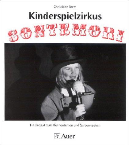 Kinderspielzirkus Sontemori: Ein Projekt zum Kennenlernen und Selbermachen