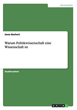 Warum Politikwissenschaft eine Wissenschaft ist