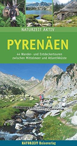 Pyrenäen: 44 Wander- und Entdeckertouren zwischen Mittelmeer und Atlantikküste (Naturzeit aktiv)