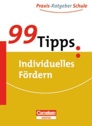 99 Tipps - Praxis-Ratgeber Schule für die Sekundarstufe I: Individuelles Fördern