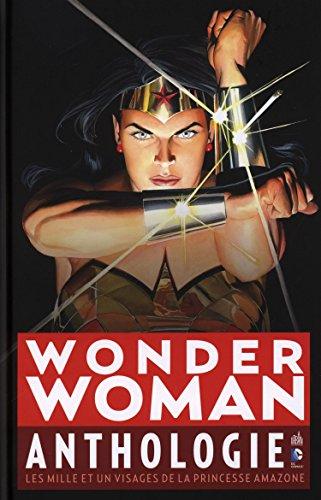 Wonder Woman : anthologie : les mille et un visages de la princesse amazone