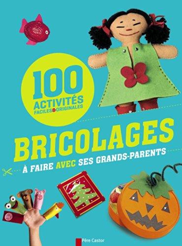 Bricolages à faire avec ses grands-parents : 100 activités faciles & originales