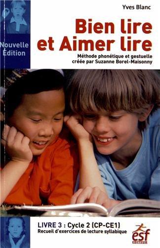 Bien lire et aimer lire : méthode phonétique et gestuelle créée par Suzanne Borel-Maisonny. Vol. 3. Cycle 2 (CP-CE1) : recueil d'exercices de lecture syllabique