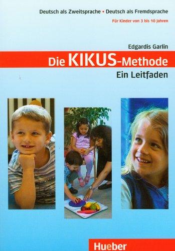 KIKUS Deutsch: Die Kikus-Methode, Ein Leitfaden.Deutsch als Fremdsprache/Deutsch als Zweitsprache / Lehrerhandbuch: Deutsch als Zweitsprache - Deutsch ... 10  Jahren / Die Kikus-Methode. Ein Leitfaden