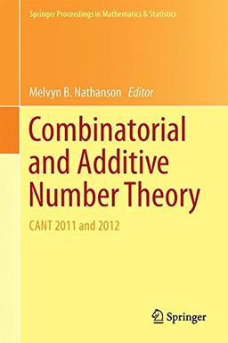 Combinatorial and Additive Number Theory: CANT 2011 and 2012 (Springer Proceedings in Mathematics & Statistics)