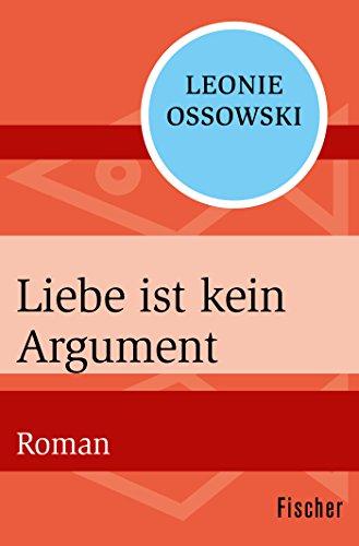 Liebe ist kein Argument: Roman