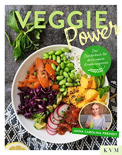 Veggie Power: Das Starterbuch für deine vegane Ernährungsreise