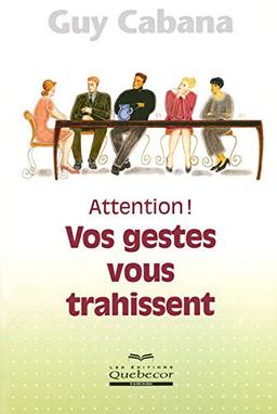 Attention ! vos gestes vous trahissent