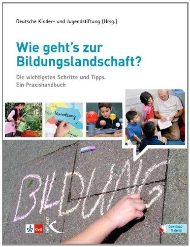 Wie geht's zur Bildungslandschaft? Die wichtigsten Schritte und Tipps. Ein Praxishandbuch