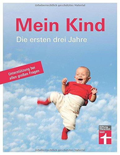 Mein Kind: Die ersten drei Jahre