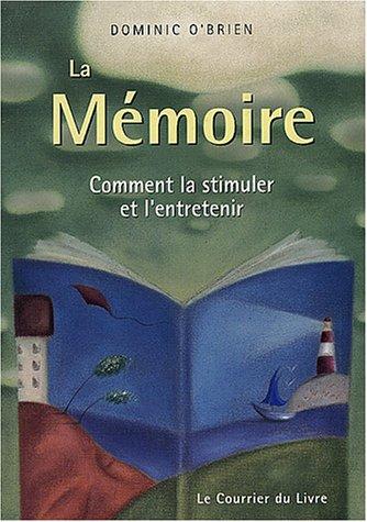 La mémoire : comment la stimuler et l'entretenir