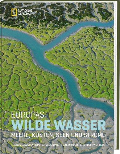 Europas Wilde Wasser: Meere, Küsten, Seen und Ströme