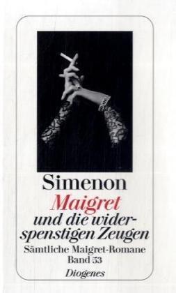 Maigret und die widerspenstigen Zeugen: Sämtliche Maigret-Romane